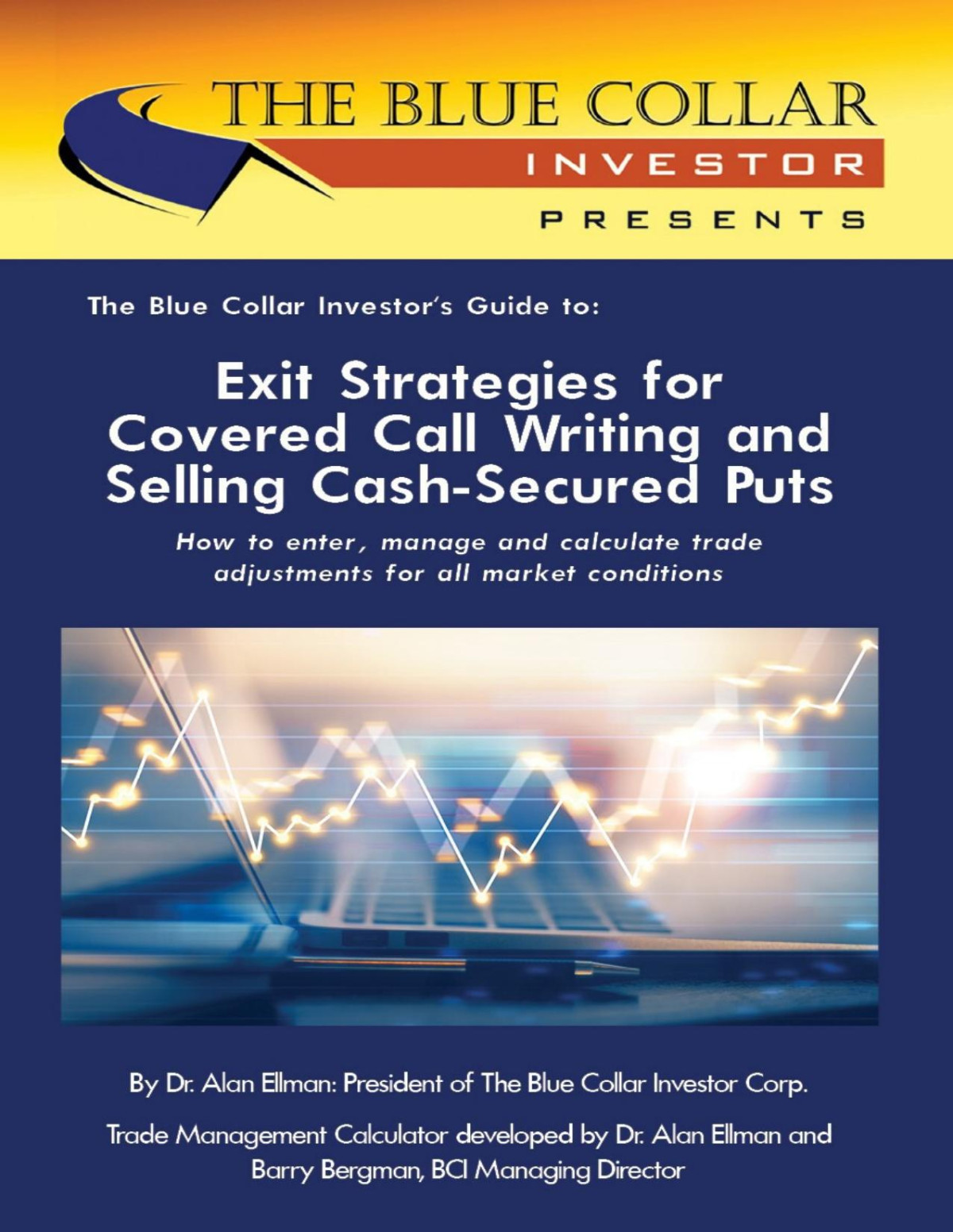 The Blue Collar Investors Guide To Exit Strategies For Covered Call Writing And Selling Cashsecured Puts Alan Ellman Barry Bergman