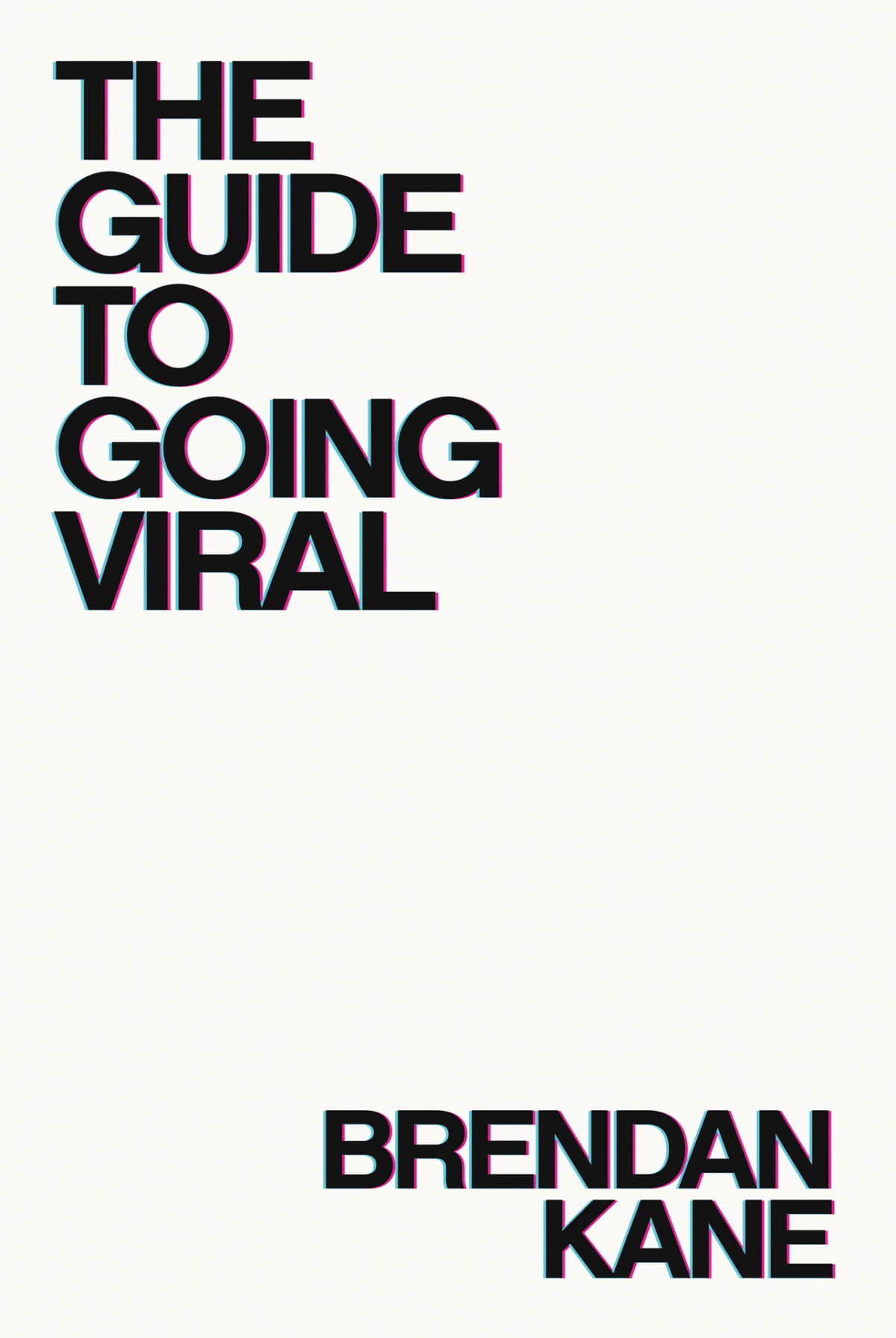 The Guide To Going Viral The Art And Science Of Succeeding On Social Media 1st Edition Kane
