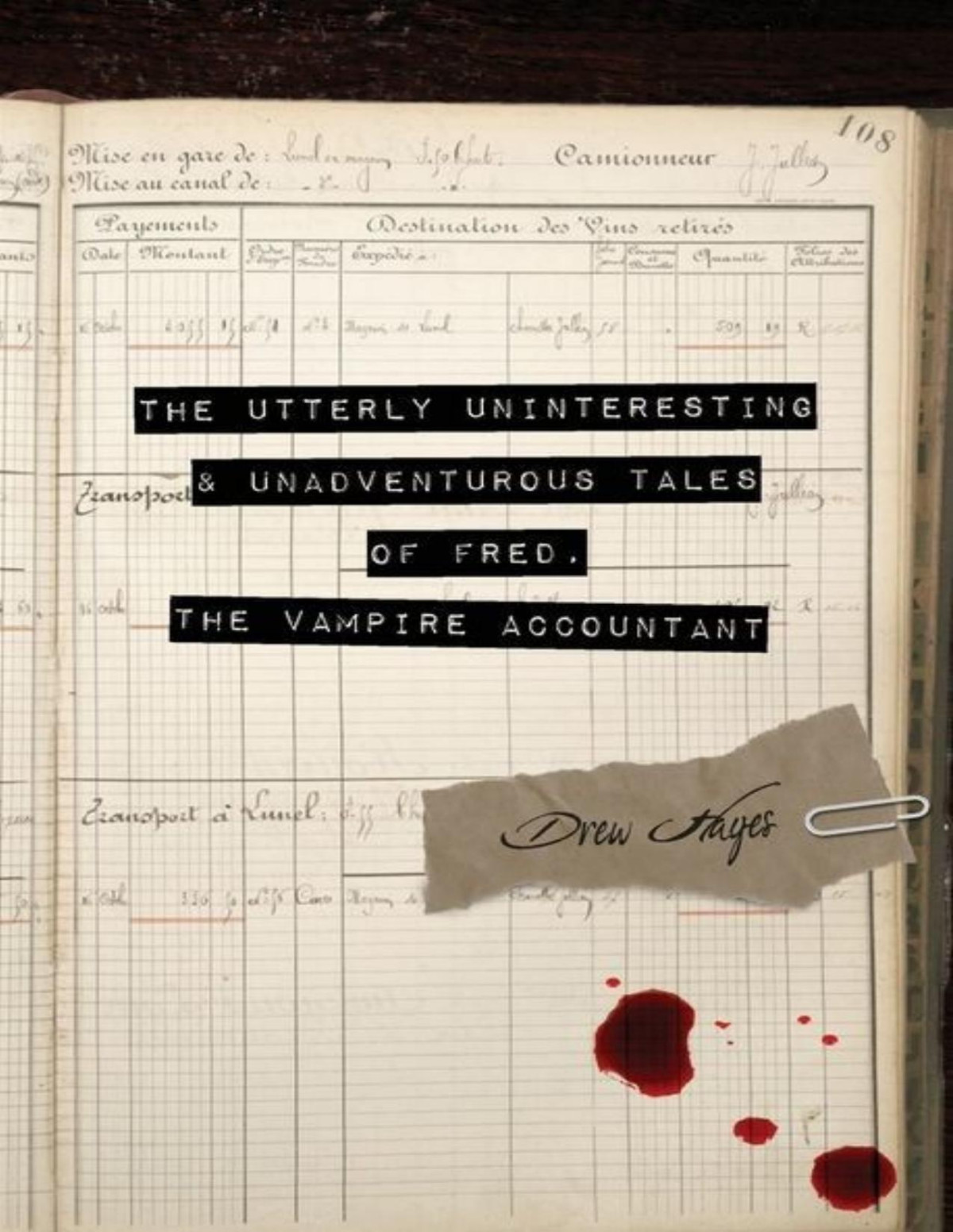 The Utterly Uninteresting And Unadventurous Tales Of Fred The Vampire Accountant Drew Hayes