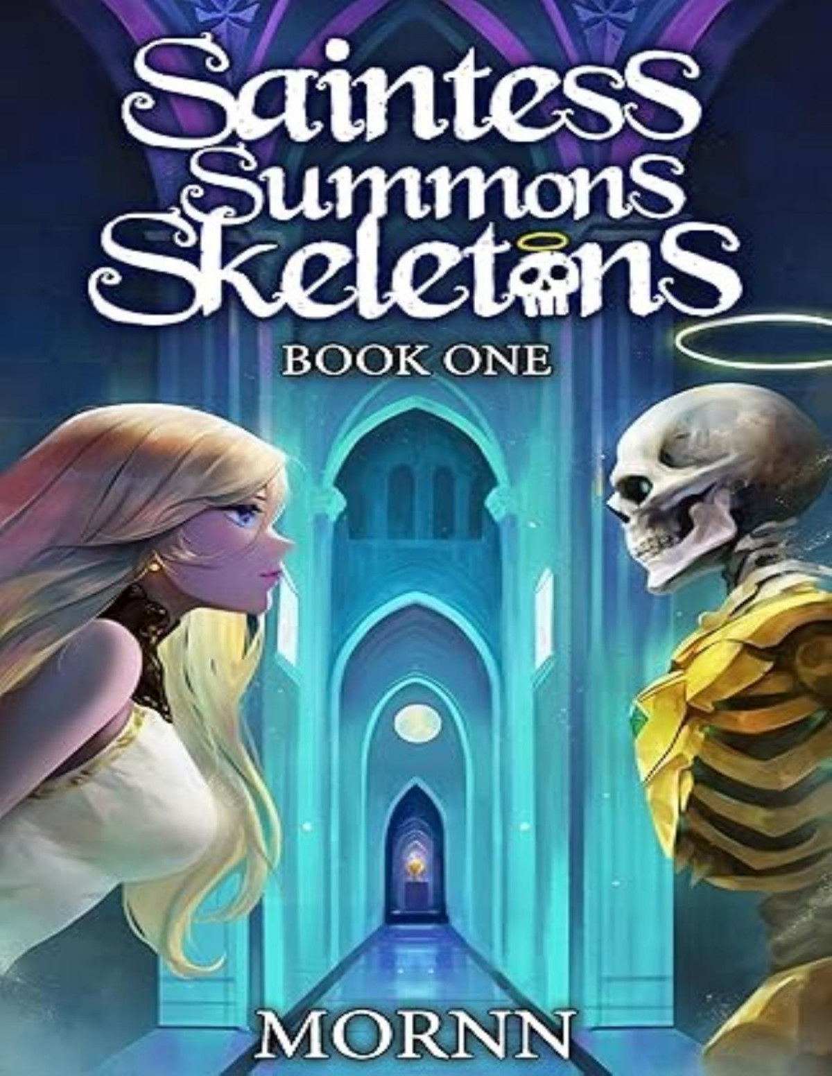 Saintess Summons Skeletons 1 A Holy Necromancy Litrpg Mornn