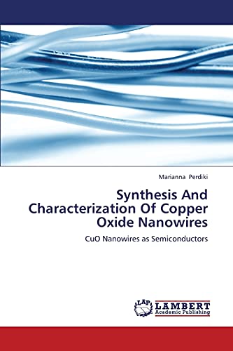 Synthesis And Characterization Of Copper Oxide Nanowires Cuo Nanowires As Semiconductors 2013th Edition Marianna Perdiki