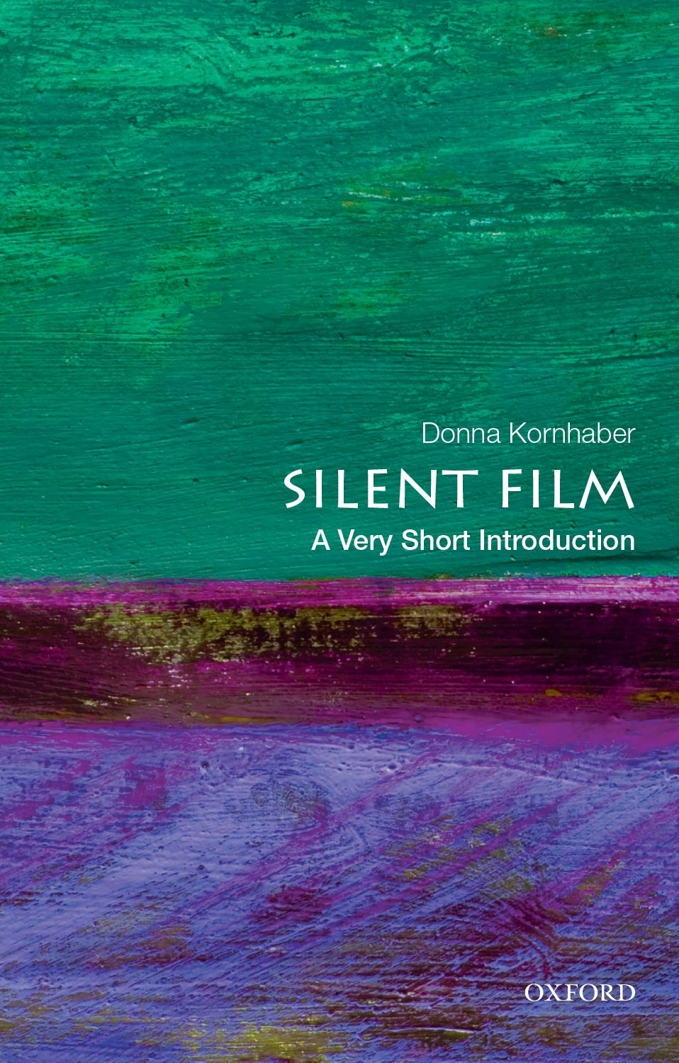 Silent Film A Very Short Introduction Donna Kornhaber