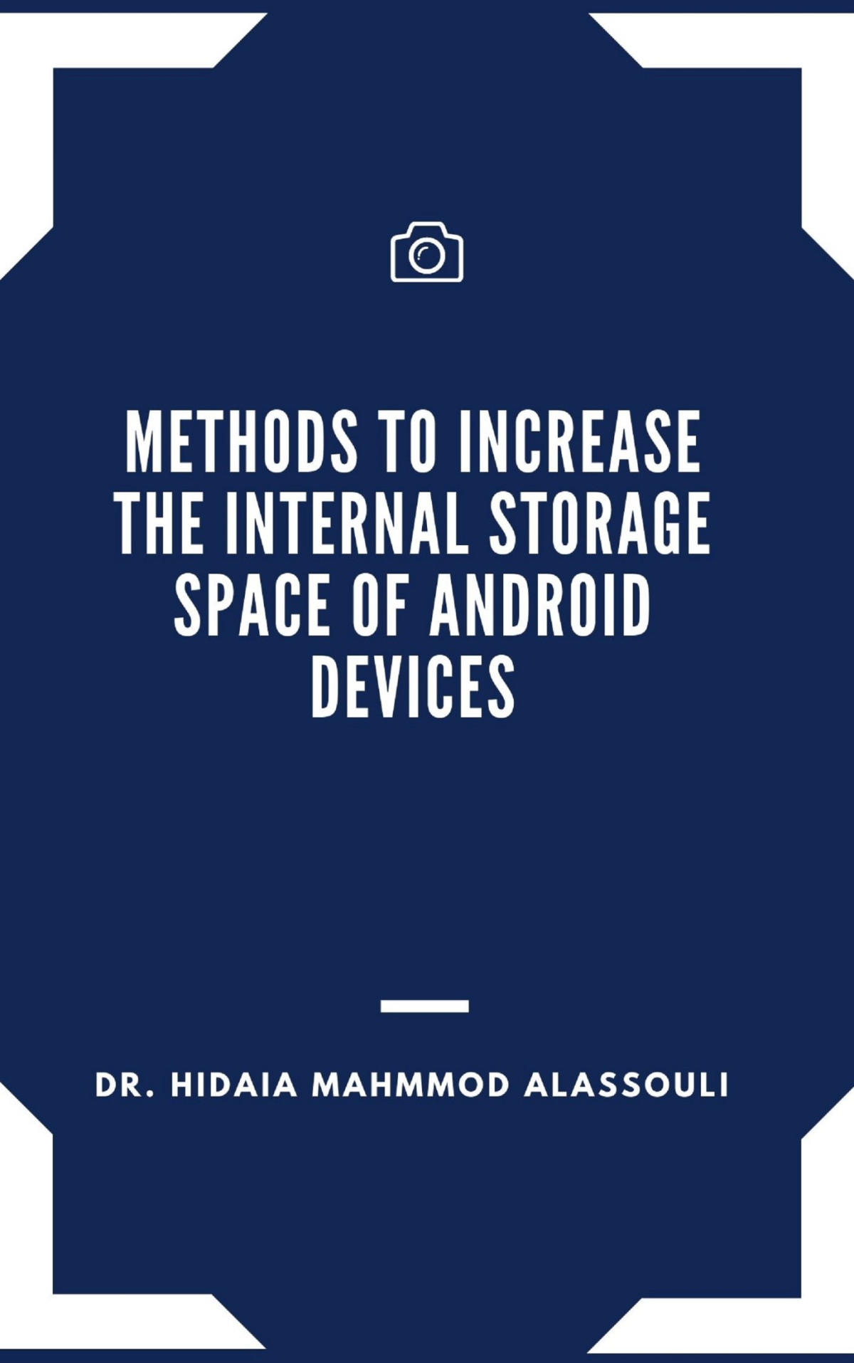 Methods To Increase The Internal Storage Space Of Android Devices Dr Hidaia Mahmood Alassouli