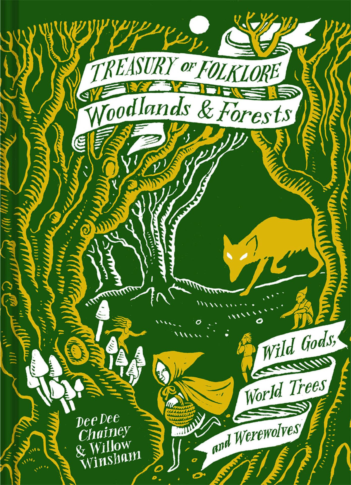 Treasury Of Folklore Woodlands And Forests Wild Gods World Trees And Werewolves Dee Dee Chainey