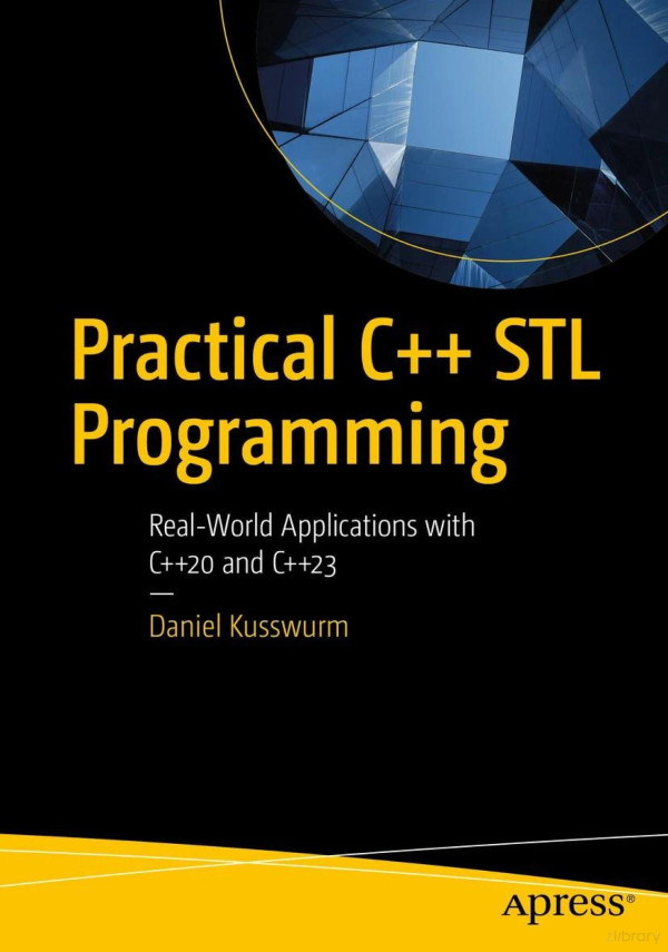 Practical C Stl Programming Realworld Applications With C20 And C23 1st Edition Daniel Kusswurm