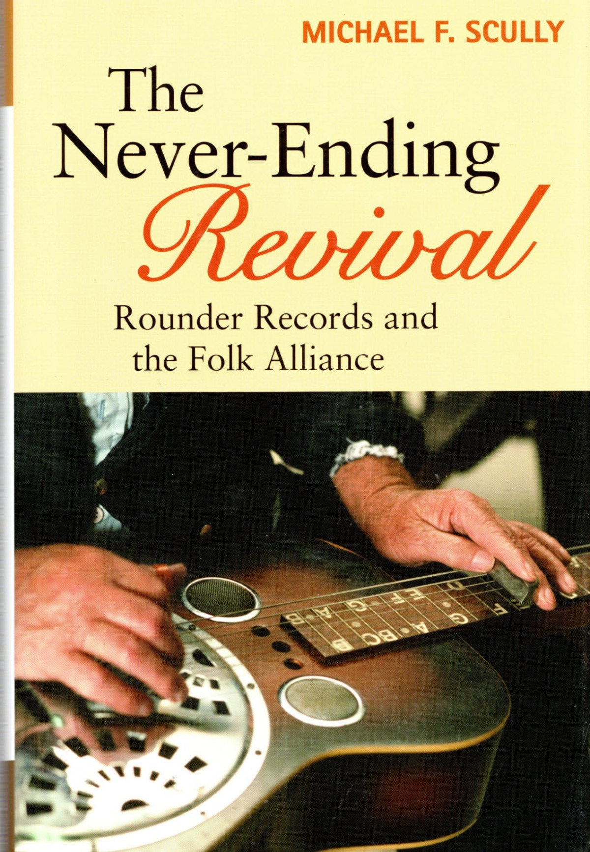 The Neverending Revival Rounder Records And The Folk Alliance 1st Michael F Scully