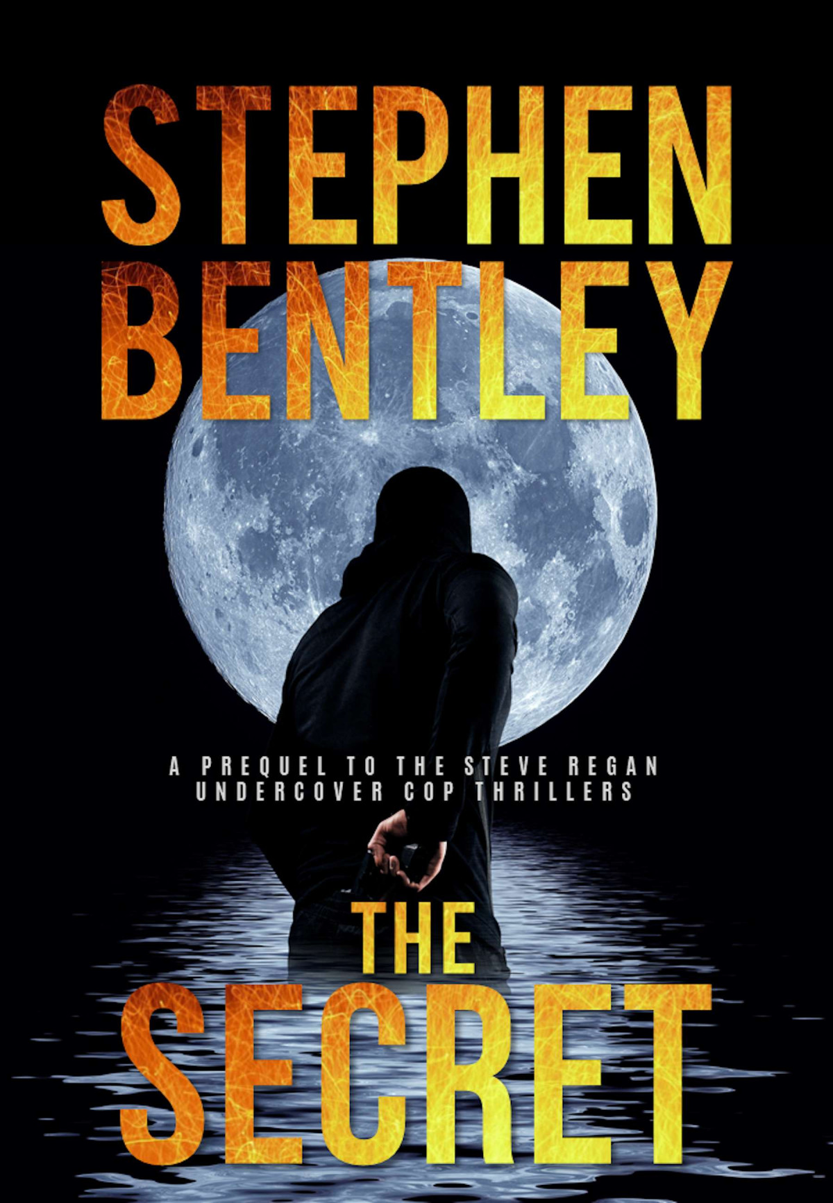The Secret A Prequel To The Gripping Steve Regan Undercover Cop Thrillers Series Stephen Bentley