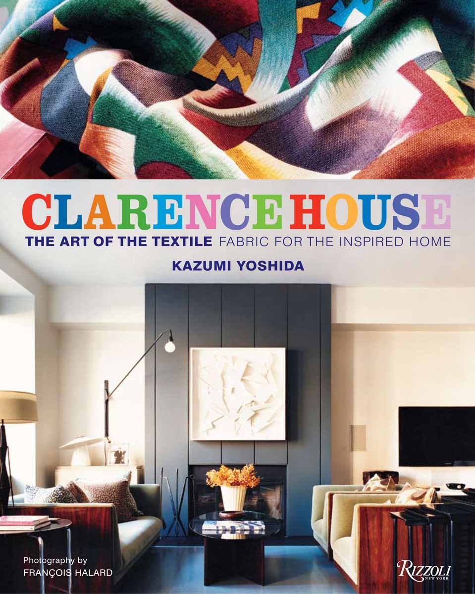 Clarence House The Art Of The Textile Fabric For The Inspired Home 2011th Edition Kazumi Yoshida
