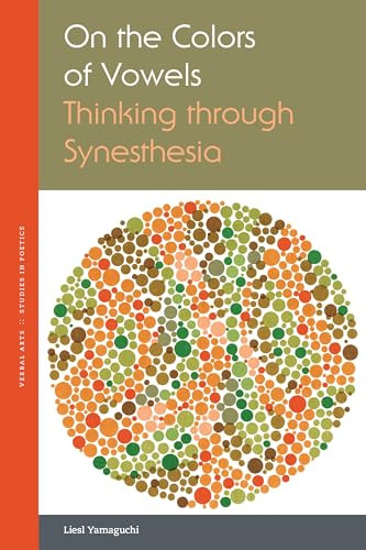 On The Colors Of Vowels Thinking Through Synesthesia 1st Edition Liesl Yamaguchi