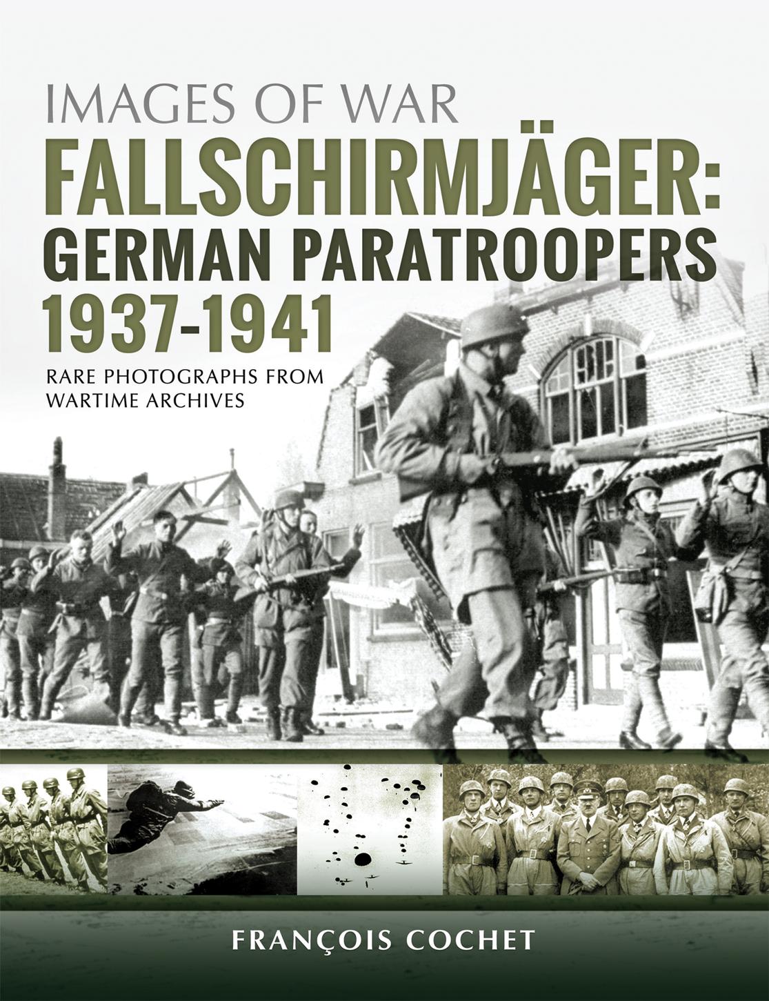 Fallschirmjger German Paratroopers 19371941 1st Edition Franois Cochet