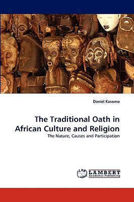 The Traditional Oath In African Culture And Religion 2010th Edition Daniel W Kasomo