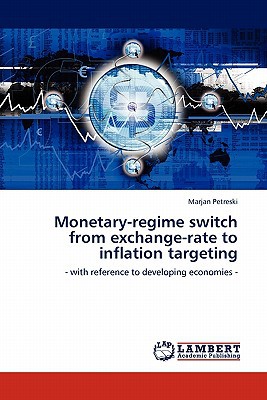 Monetaryregime Switch From Exchangerate To Inflation Targeting With Reference To Development Economies 2011th Edition Marjan Petreski