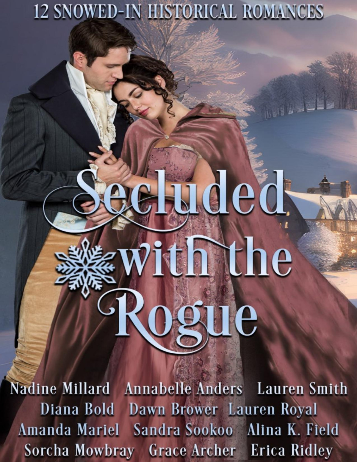 Secluded With The Rogue 12 Snowedin Historical Romances Nadine Millard Annabelle Anders Lauren Smith Diana Bold Dawn Brower