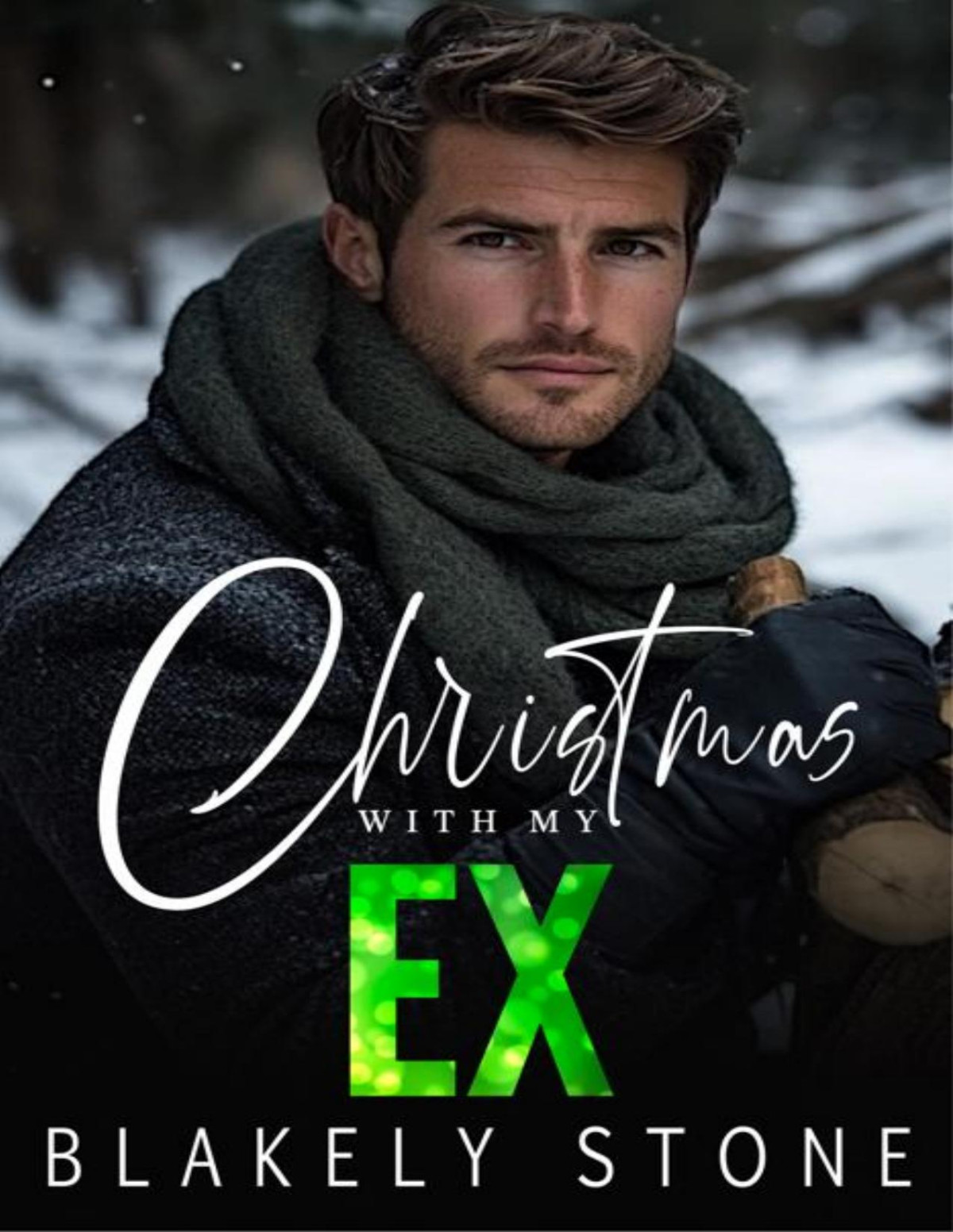 Christmas With My Ex A Forced Proximity Second Chance Holiday Romance Blakely Stone
