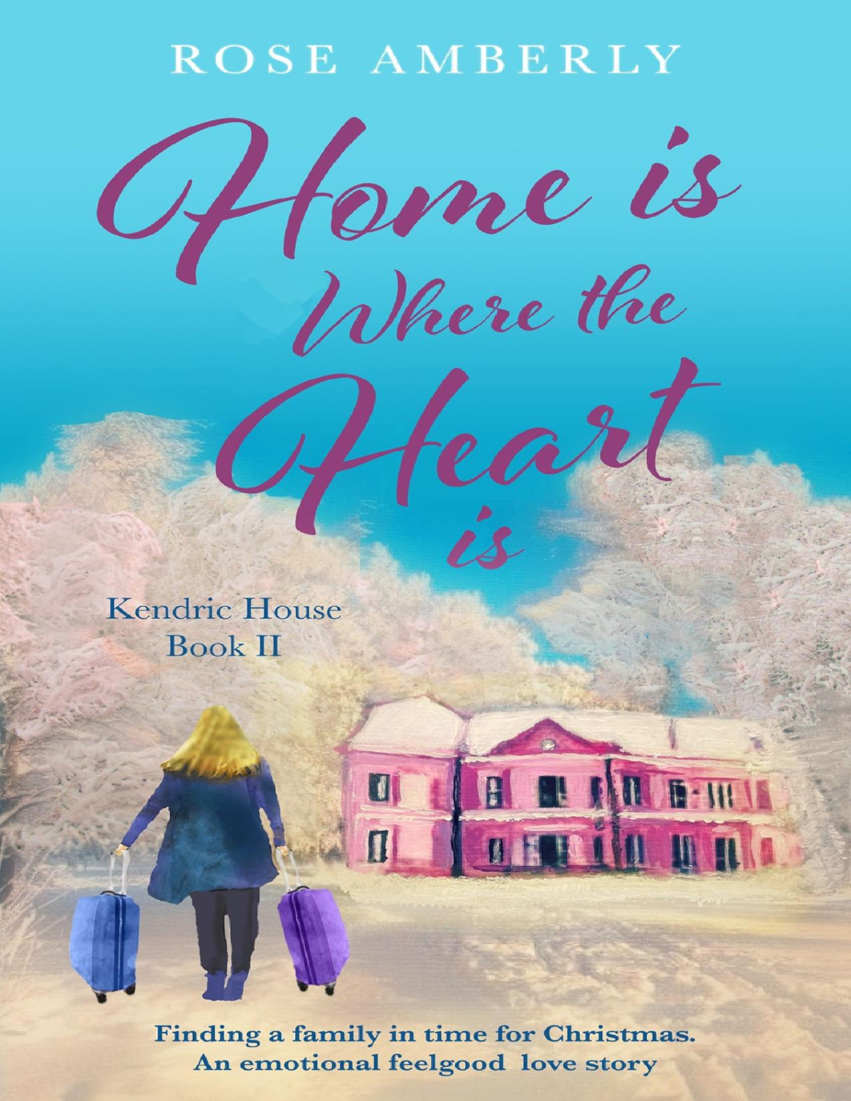 Home Is Where The Heart Is A Heartwarming And Gorgeous Christmas Love Story Rose Amberly
