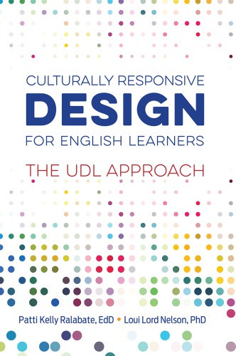 Culturally Responsive Design For English Learners The Udl Approach 1st Edition Patti Kelly Ralabate Loui Lord Nelson