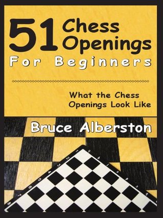 51 Chess Openings For Beginners Kindle Edition Bruce Albertson