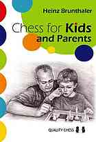 Chess For Kids And Parents From The Start Till The First Tournament 1st Ed Brunthaler