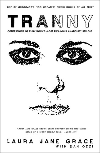 Tranny Confessions Of Punk Rocks Most Infamous Anarchist Sellout Laura Jane Grace