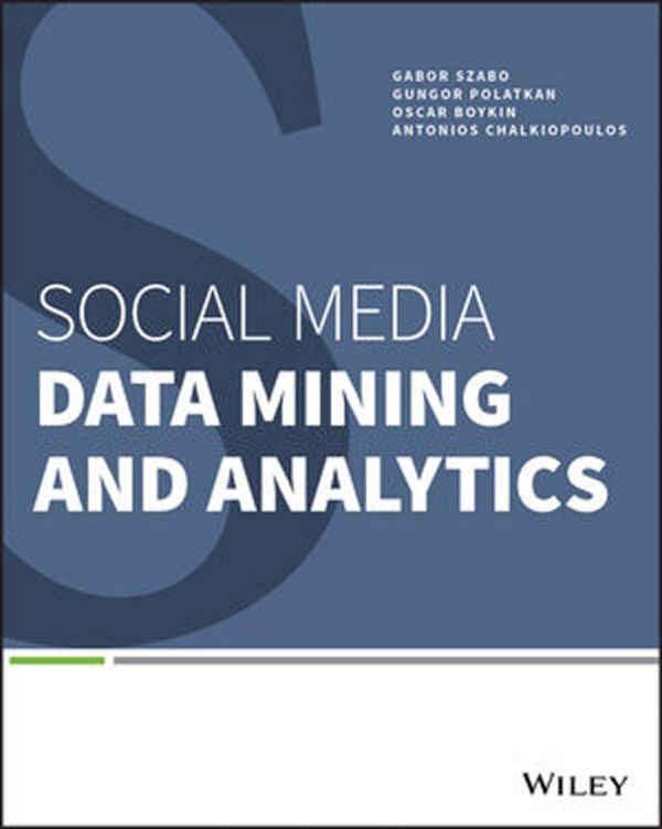 Social Media Data Mining And Analytics Gabor Szabo Gungor Polatkan