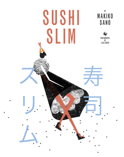 Sushi Slim Eat Yourself To Health The Japanese Way 1 St Makiko Sano