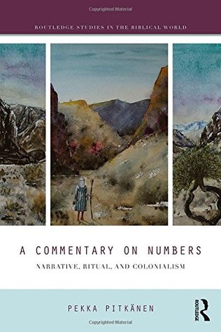A Commentary On Numbers Narrative Ritual And Colonialism Pekka Pitkeanen
