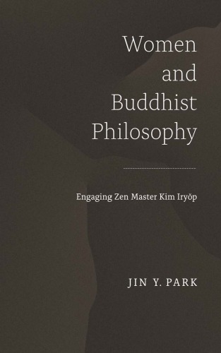 Women And Buddhist Philosophy Engaging Zen Master Kim Iryp Jin Y Park