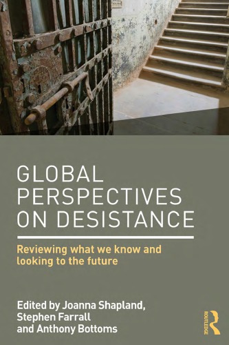 Global Perspectives On Desistance Reviewing What We Know And Looking To The Future Joanna Shapland Stephen Farrall Anthony Bottoms