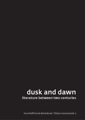 Dusk And Dawn Literature Between Two Centuries Eva Voldrichova Berankova