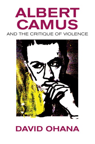 Albert Camus And The Critique Of Violence David Ohana