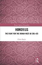 Honorius The Fight For The Roman West Ad 395423 2019 Roman Imperial Biographies Chris Doyle
