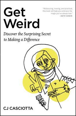 Get Weird Stop Fitting In Start Standing Out Paperback Cj Casciotta
