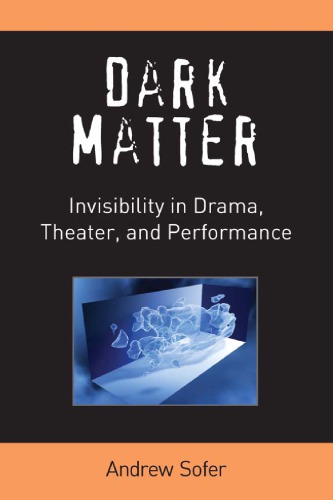 Dark Matter Invisibility In Drama Theater And Performance Andrew Sofer