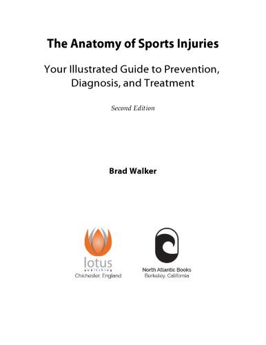 The Anatomy Of Sports Injuries Your Illustrated Guide To Prevention Diagnosis And Treatment 2nd Edition Brad Walker