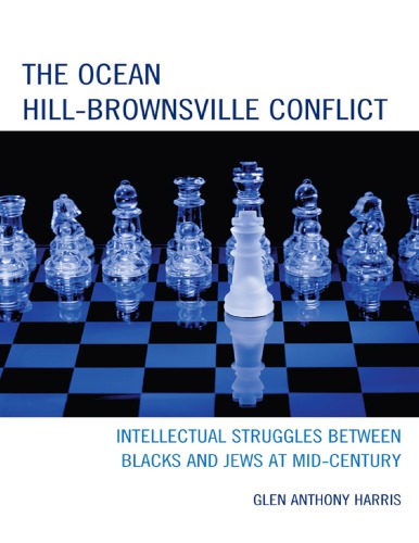 The Ocean Hillbrownsville Conflict Intellectual Struggles Between Blacks And Jews At Midcentury Glen Anthony Harris