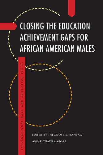 Closing The Education Achievement Gaps For African American Males Theodore S Ransaw Richard Majors Eds