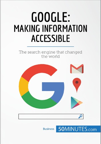 Google Making Information Accessiblethe Search Engine That Changed The World 1st Edition 50minutes