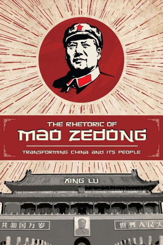 The Rhetoric Of Mao Zedong Transforming China And Its People Xing Lu