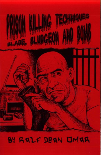 Prison Killing Techniques Blade Bludgeon And Bomb Omar Ralf Dean