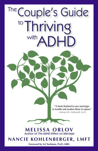 The Couples Guide To Thriving With Adhd Melissa Orlov