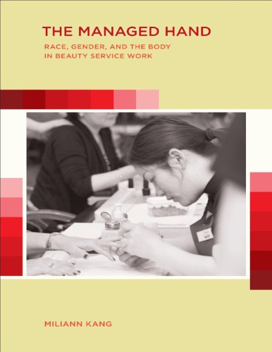 The Managed Hand Race Gender And The Body In Beauty Service Work Miliann Kang