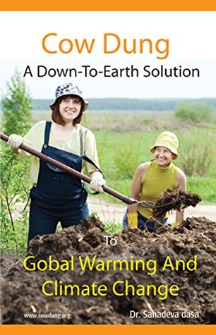 Cow Dung A Downtoearth Solution To Global Warming And Climate Change Dr Sahadeva Dasa