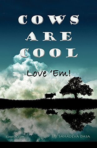 Cows Are Cool Love Em Dr Sahadeva Dasa