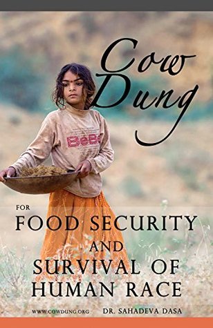 Cow Dung For Food Security And Survival Of Human Race Dr Sahadeva Dasa