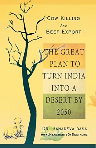 Cow Killing And Beef Export The Master Plan To Turn India Into A Desert Dr Sahadeva Dasa