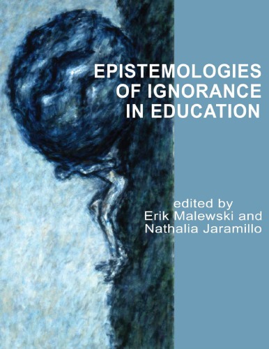 Epistemologies Of Ignorance In Education Erik Malewski Nathalia Jaramillo