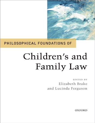 Philosophical Foundations Of Childrens And Family Law Elizabeth Brake Lucinda Ferguson