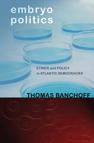 Embryo Politics Ethics And Policy In Atlantic Democracies Hardcover Thomas Banchoff