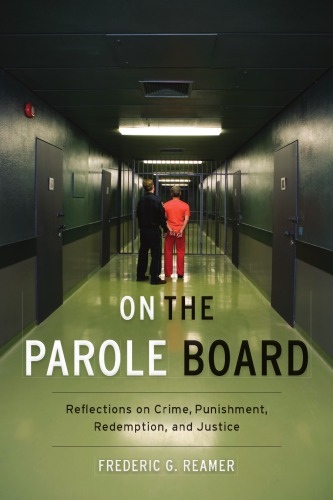 On The Parole Board Reflections On Crime Punishment Redemption And Justice Paperback Frederic G Reamer