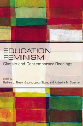 Education Feminism Classic And Contemporary Readings Barbara J Thayerbacon Lynda Stone Katharine M Sprecher Eds